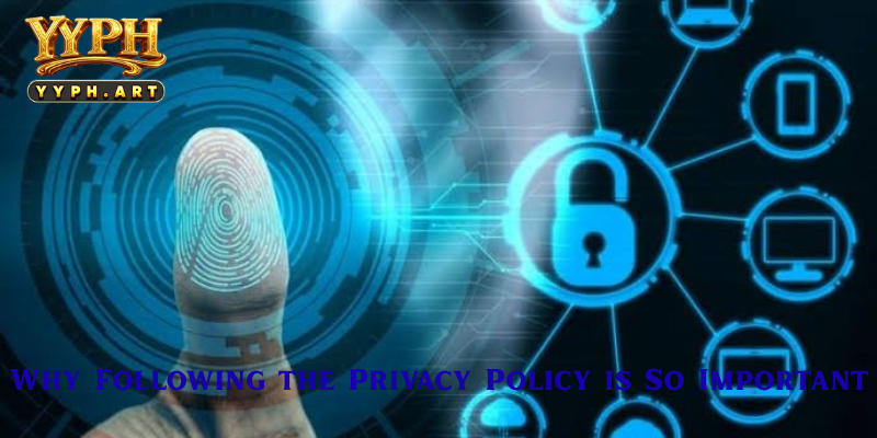 Why Following the Privacy Policy is So Important
