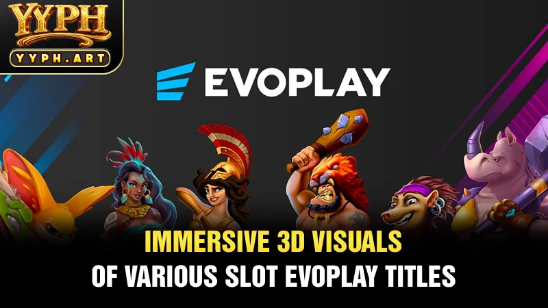 Immersive 3D visuals of various Slot Evoplay titles