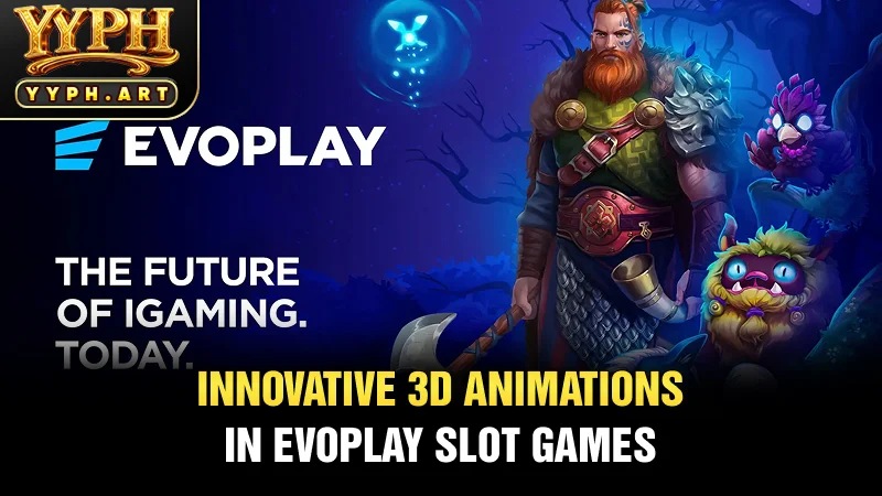 Innovative 3D animations in Evoplay slot games