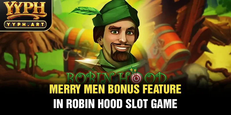 Merry Men Bonus Feature in Robin Hood Slot Game