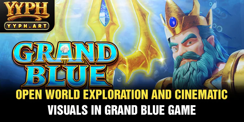 Open World Exploration and Cinematic Visuals in Grand Blue Game