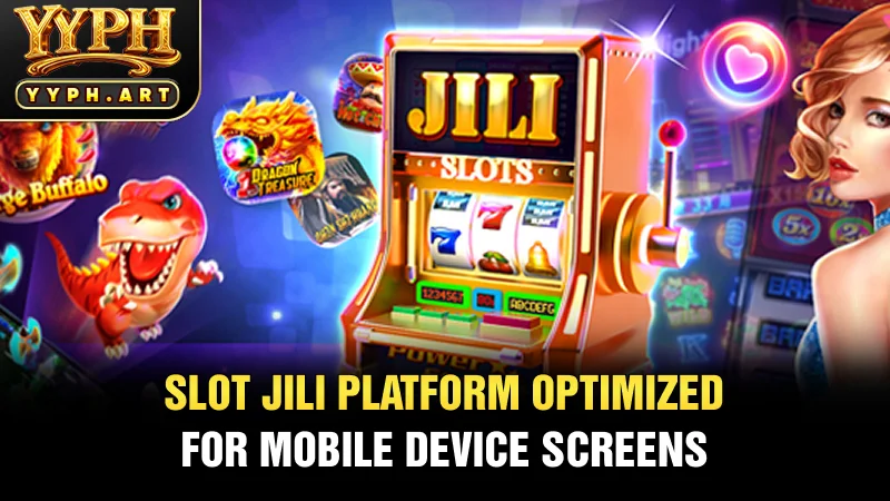  Slot JILI platform optimized for mobile device screens