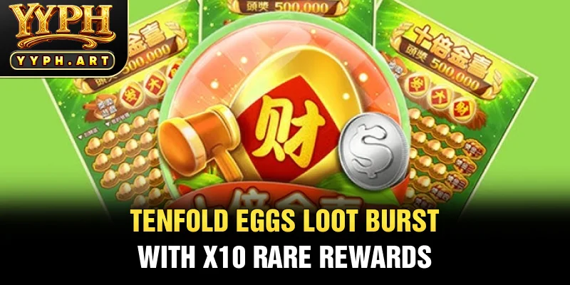 Tenfold Eggs loot burst with x10 rare rewards