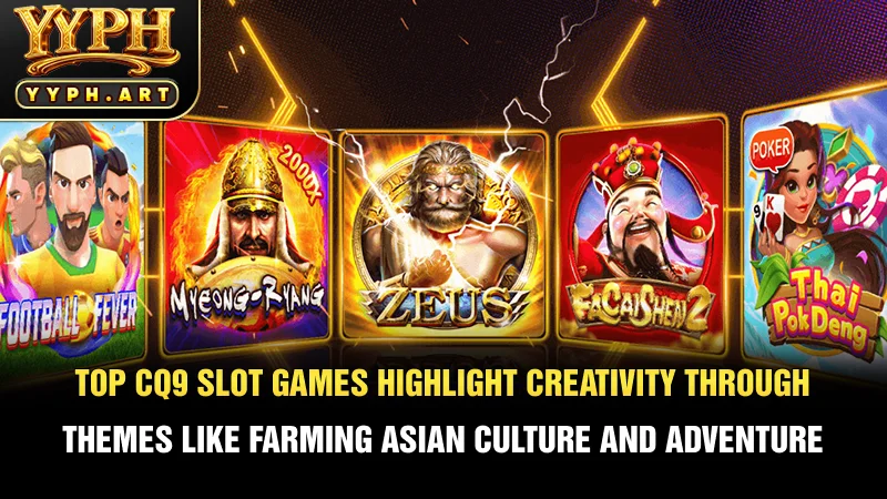 Top CQ9 slot games highlight creativity through themes like farming, Asian culture, and adventure